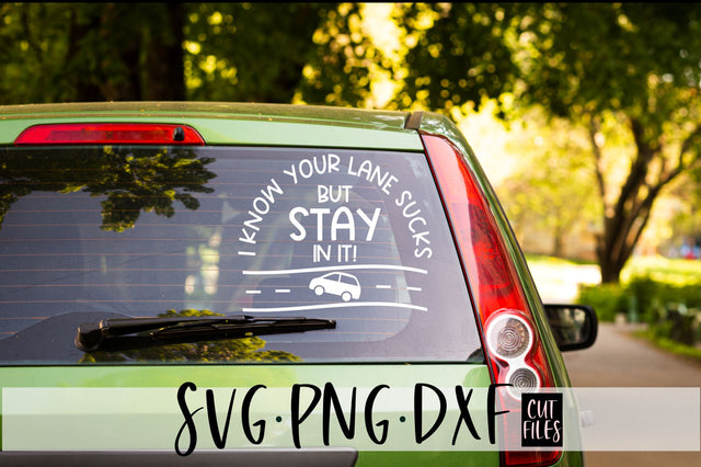 I Know Your Lane Sucks But Stay In It SVG | Sarcastic SVG SVG RedFoxDesignsUS 