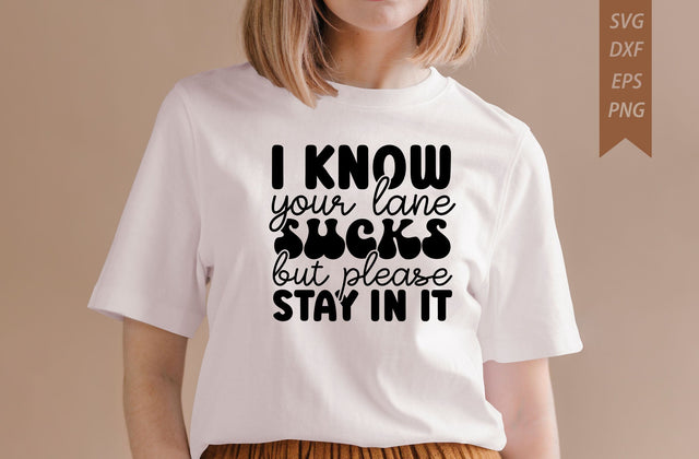 I Know Your Lane Sucks Sarcastic T-shirt SVG MD mominul islam 
