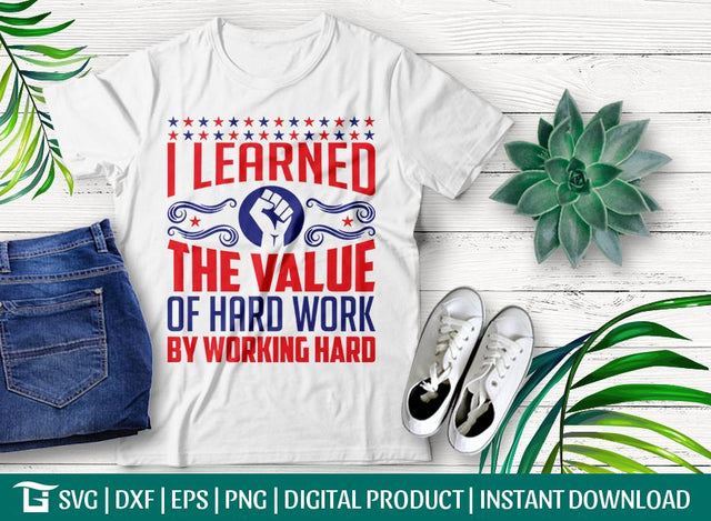 I Learned The Value Of Hard Work By Working Hard Svg Cut File, Freedom Svg, American Flag Svg, Tshirt Design, SVG ETC Craft 