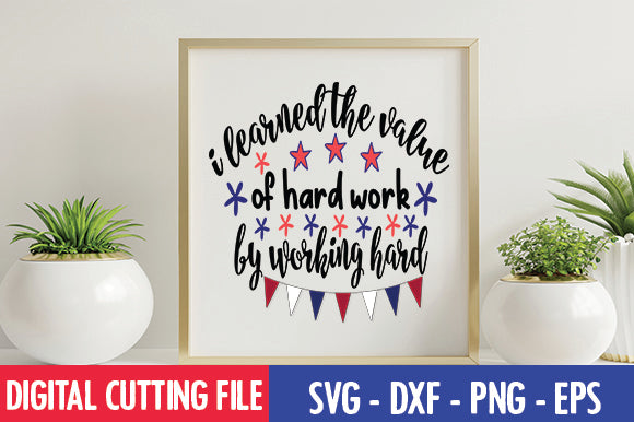 I learned the value of hard work by working hard SVG SVG thesvgfactory 