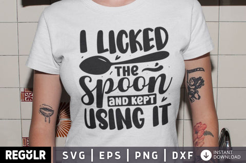 I licked the spoon and kept using it SVG SVG Regulrcrative 