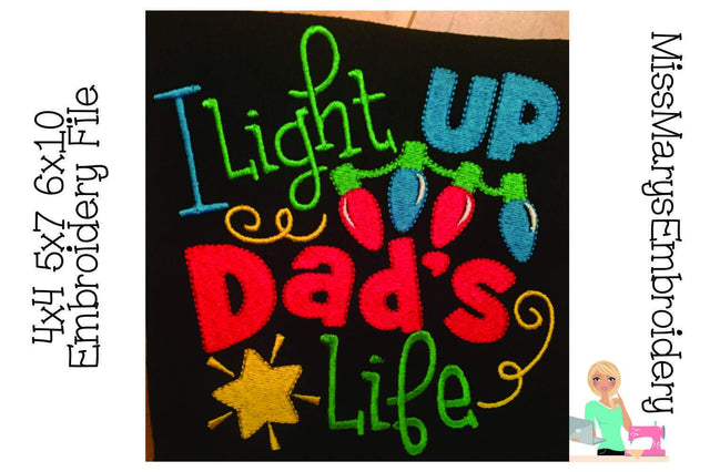 I light up Dad's Life Embroidery Embroidery/Applique MissMarysEmbroidery 