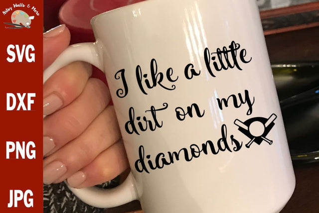 I like a little dirt on my diamonds svg - baseball svg - softball mom svg - Softball shirt - baseball mom shirt SVG The Artsy Spot 