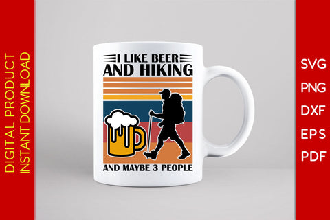 I Like Beer And Hiking And Maybe 3 People SVG PNG PDF Cut File SVG Creativedesigntee 
