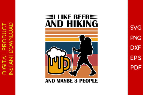 I Like Beer And Hiking And Maybe 3 People SVG PNG PDF Cut File SVG Creativedesigntee 
