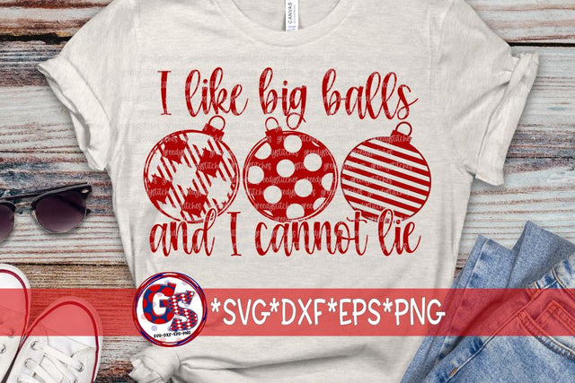 I Like Big Balls and I Cannot Lie SVG DXF EPS PNG SVG Greedy Stitches 