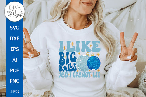 I Like Big Balls And I Cannot Lie SVG | Funny Retro Christmas Design SVG Diva Watts Designs 