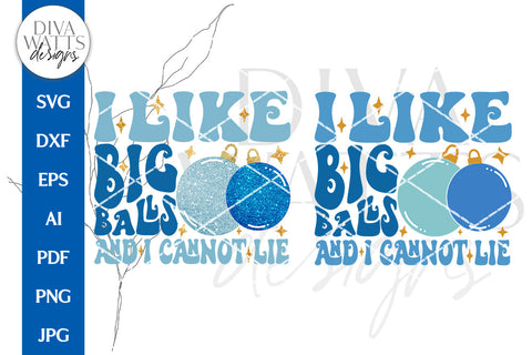 I Like Big Balls And I Cannot Lie SVG | Funny Retro Christmas Design SVG Diva Watts Designs 