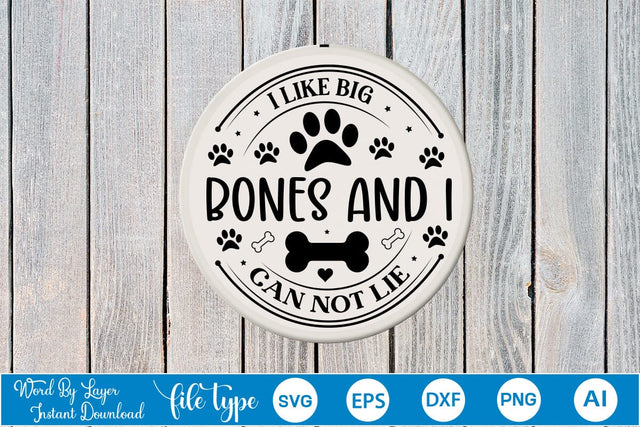 I Like Big Bones And I Can Not Lie Round Sign SVG SVGs,Quotes and Sayings,Food & Drink,On Sale, Print & Cut SVG DesignPlante 503 
