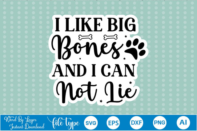 I Like Big Bones And I Can Not Lie Sticker SVG, Dog SVG Design,SVGs,Quotes and Sayings,Food & Drink,On Sale, Print & Cut SVG DesignPlante 503 