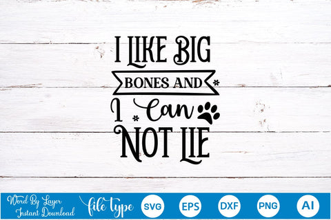 I Like Big Bones And I Can Not Lie SVG Cut File, Dog SVG Design SVGs,Quotes and Sayings,Food & Drink,On Sale, Print & Cut SVG DesignPlante 503 