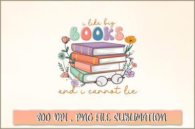 I like big books and I cannot lie Sublimation SVG Shetara Begum 
