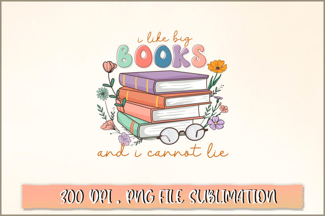 I like big books and I cannot lie Sublimation SVG Shetara Begum 