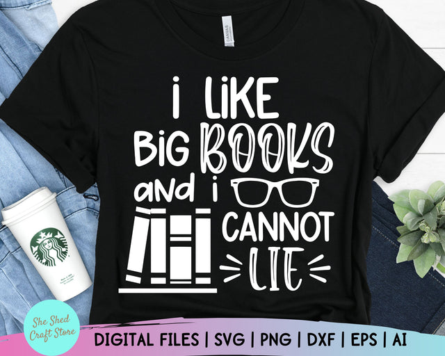 I Like Big Books Svg, Book Lover Svg, Book Quotes svg, Funny Quotes, Nerd Svg, Librarian Svg SVG She Shed Craft Store 