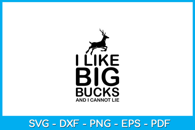 I Like Big Bucks And I Cannot Lie Hunting SVG PNG PDF Cut File SVG Creativedesigntee 