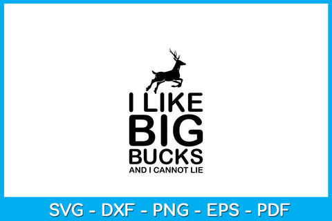 I Like Big Bucks And I Cannot Lie Hunting SVG PNG PDF Cut File SVG Creativedesigntee 