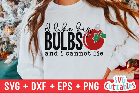 I Like Big Bulbs And I Cannot Lie | Christmas SVG SVG Svg Cuttables 