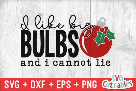 I Like Big Bulbs And I Cannot Lie | Christmas SVG SVG Svg Cuttables 