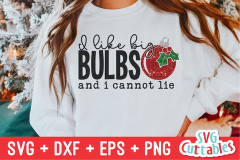I Like Big Bulbs And I Cannot Lie | Christmas SVG SVG Svg Cuttables 