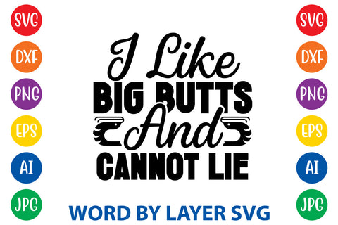 I Like Big Butts And Cannot Lie, BBQ SVG Design SVG Rafiqul20606 