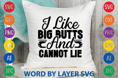 I Like Big Butts And Cannot Lie, BBQ SVG Design SVG Rafiqul20606 
