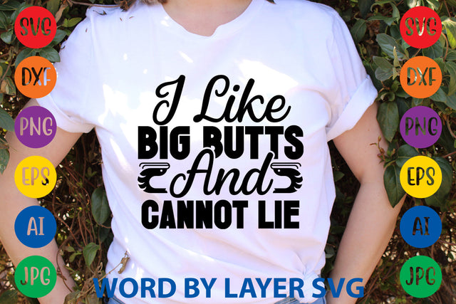 I Like Big Butts And Cannot Lie, BBQ SVG Design SVG Rafiqul20606 