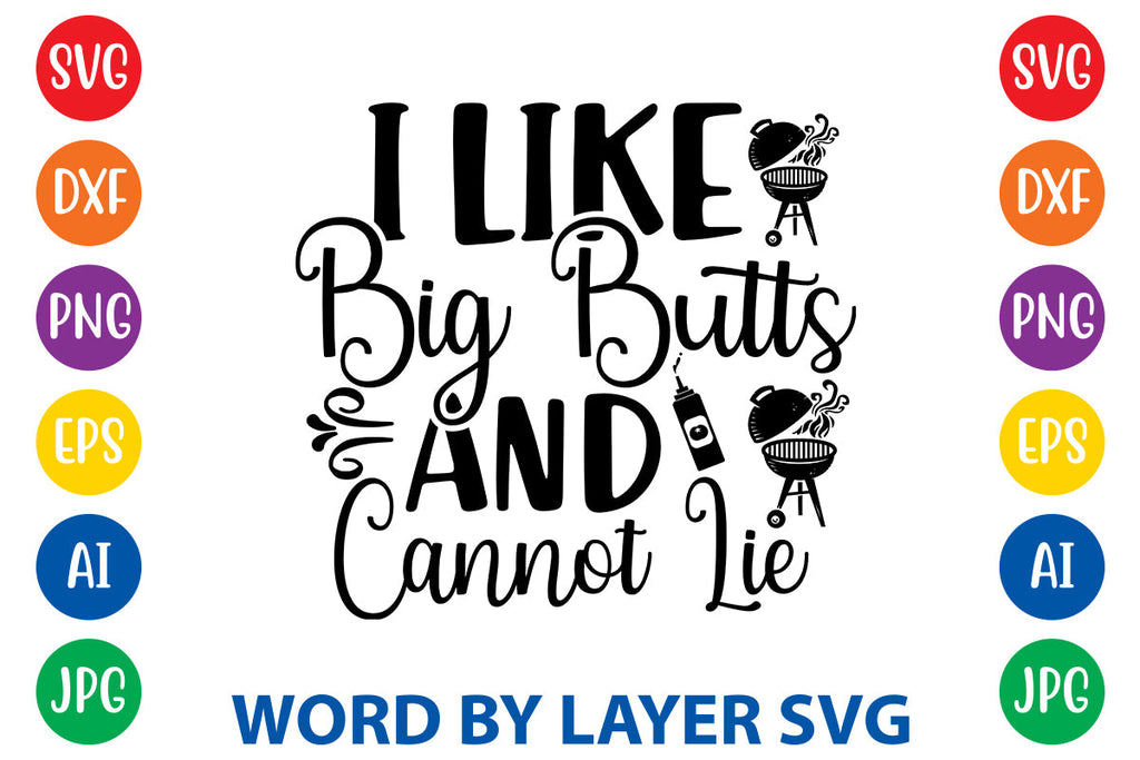 I Like Big Butts And Cannot Lie Svg Cut File So Fontsy