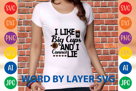 I Like Big Cups And I Cannot Lie, Coffee SVG Design SVG Rafiqul20606 