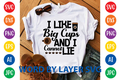 I Like Big Cups And I Cannot Lie, Coffee SVG Design SVG Rafiqul20606 
