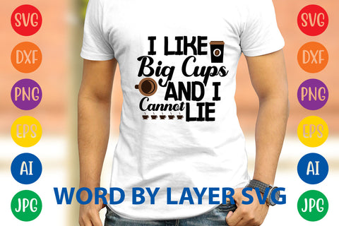 I Like Big Cups And I Cannot Lie, Coffee SVG Design SVG Rafiqul20606 