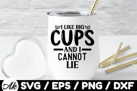 I like big cups and i cannot lie svg SVG akazaddesign 