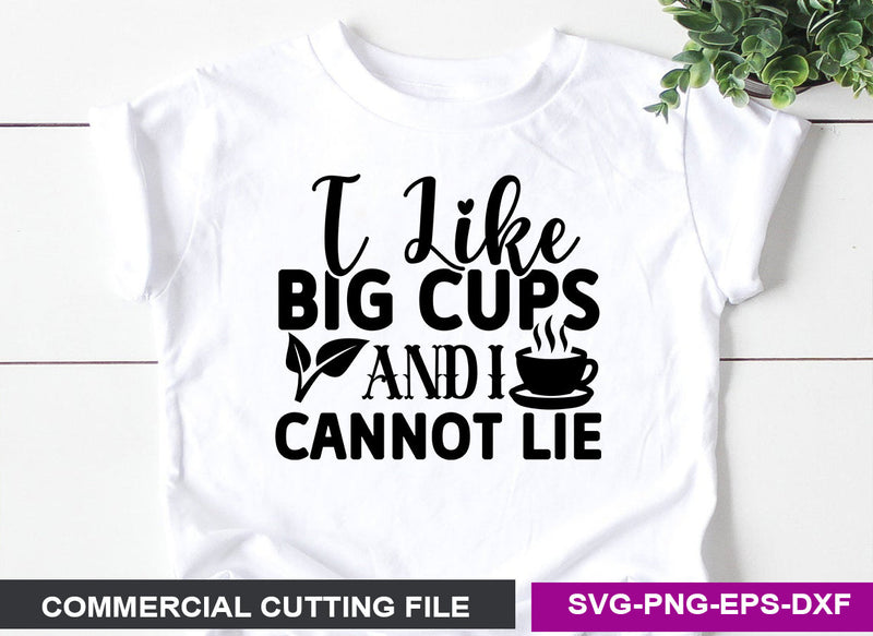 I like big cups and i cannot lie SVG SVG CraftingStudio 