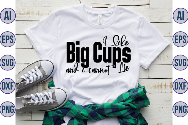 I Like Big Cups And I Cannot Lie svg SVG nirmal108roy 