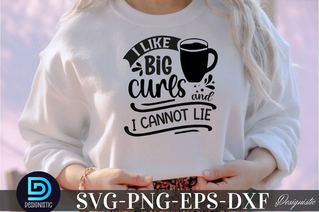 I like big curs and i cannot lie , I like big curs and i cannot lie SVG SVG DESIGNISTIC 