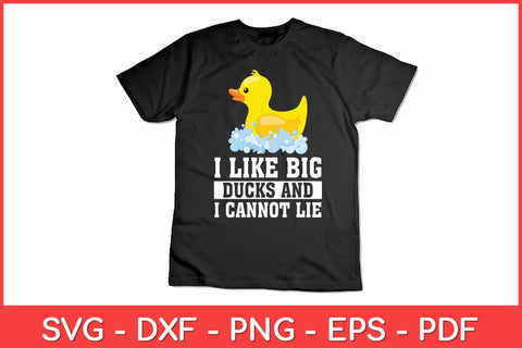 I Like Big Ducks and I Cannot Lie Duck Svg Design SVG artprintfile 