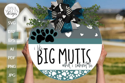 I Like Big Mutts SVG Funny Dog SVG Funny Welcome SVG Funny Dog Door Hanger svg Welcome With Paw Prints svg I Like Big Mutts And I Cannot Lie SVG Diva Watts Designs 