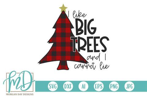 I Like Big Trees And I Cannot Lie SVG Morgan Day Designs 