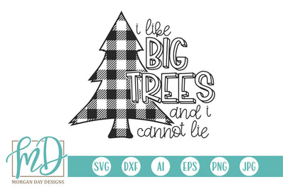 I Like Big Trees And I Cannot Lie SVG Morgan Day Designs 