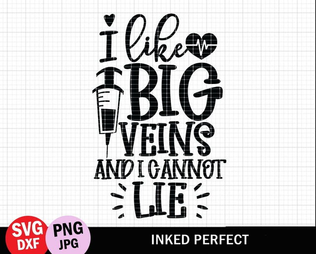 I Like Big Veins And I cannot Lie SVG Inked Perfect 
