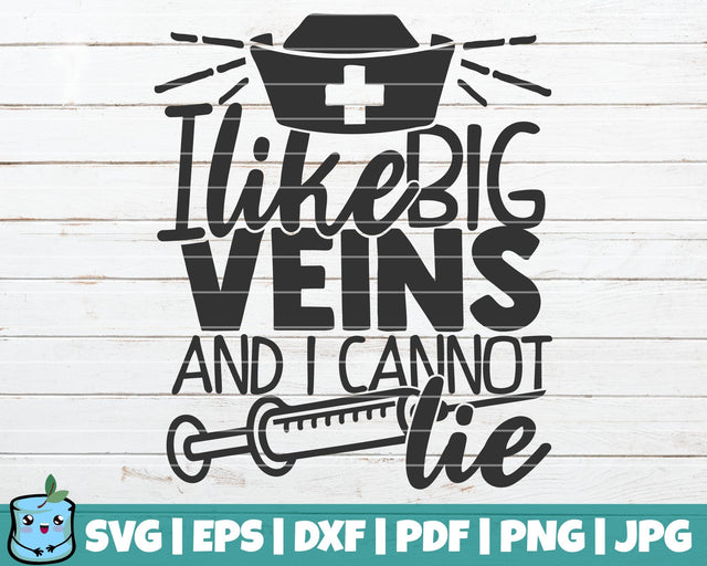 I Like Big Veins And I Cannot Lie SVG MintyMarshmallows 