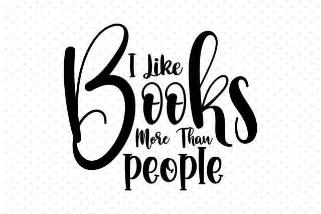 I Like Books More Than People svg SVG orpitasn 