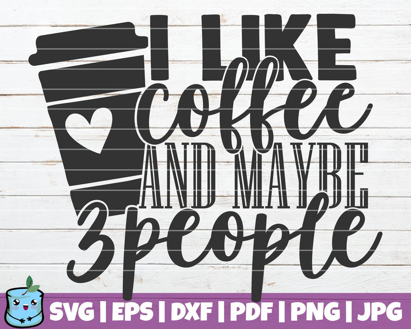 I Like Coffee And Maybe 3 People SVG MintyMarshmallows 