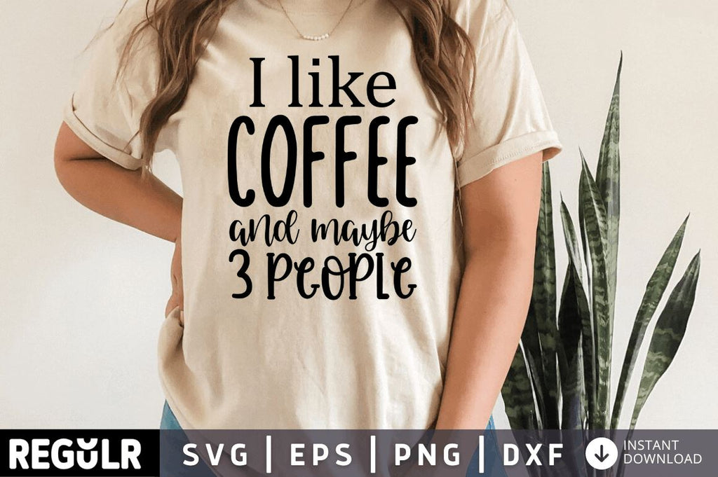 I like coffee and maybe 3 people SVG - So Fontsy