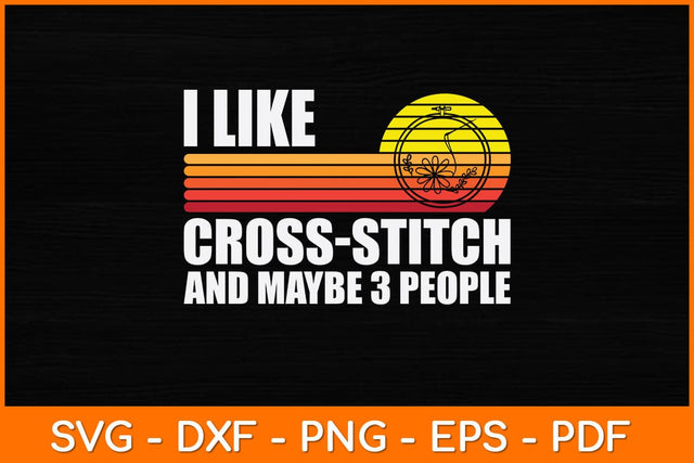 I Like Cross-stitch And Maybe 3 People Svg Design SVG artprintfile 