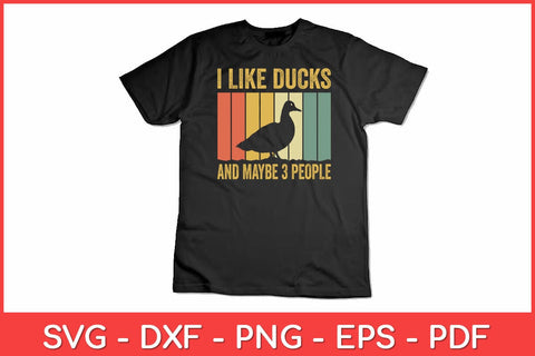 I Like Ducks And Maybe 3 People Duck Vintage Svg Design SVG artprintfile 