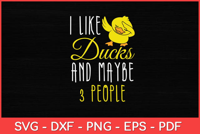 I Like Ducks And Maybe 3 People Ducks Lover Funny Svg Design SVG artprintfile 