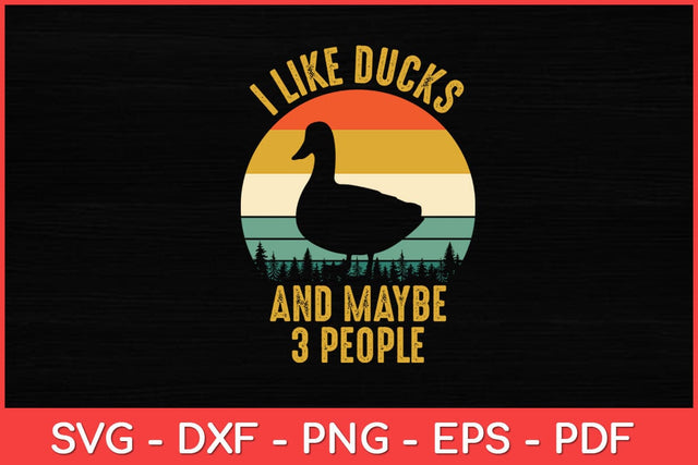 I Like Ducks And Maybe 3 People Vintage Retro Duck Svg Design SVG artprintfile 