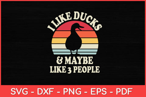 I Like Ducks And Maybe Like 3 People Duck Farm Farmer Retro Svg Design SVG artprintfile 