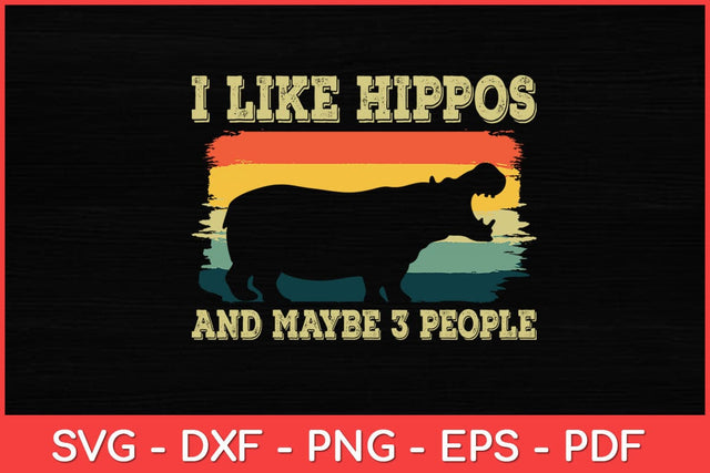 I Like Hippos And Maybe 3 People Hippopotamus Animal Retro 70s Svg Design SVG artprintfile 