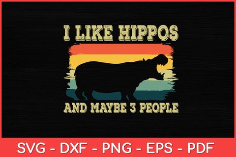I Like Hippos And Maybe 3 People Hippopotamus Animal Retro 70s Svg Design SVG artprintfile 